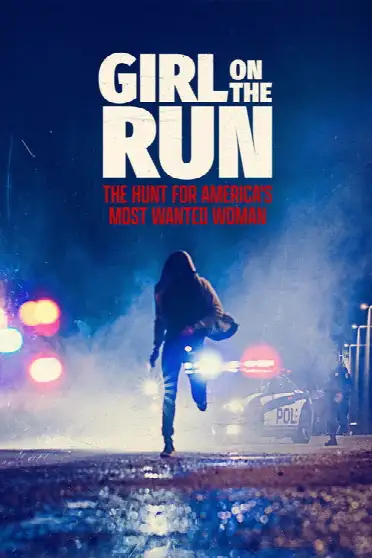 Girl on the Run: The Hunt for America's Most Wanted Woman