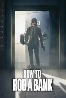 How to Rob a Bank