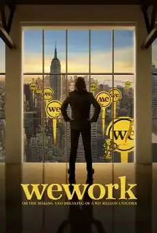 WeWork: or The Making and Breaking of a $47 Billion Unicorn