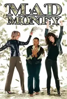 Шальные деньги / Mad Money (фильм, 2008)