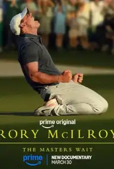 Rory McIlroy: The Masters Wait