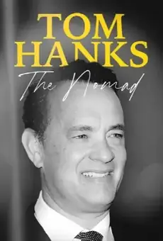 Tom Hanks: The Nomad