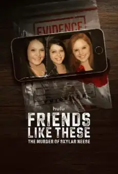 Friends Like These: The Murder of Skylar Neese