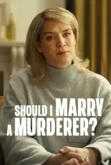 Should I Marry A Murderer?