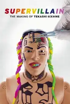 Supervillain: The Making of Tekashi 6ix9ine
