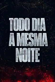 Todo Dia a Mesma Noite