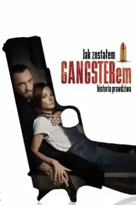 КАК Я СТАЛ ГАНГСТЕРОМ. ПРАВДИВАЯ ИСТОРИЯ