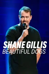 Shane Gillis: Beautiful Dogs