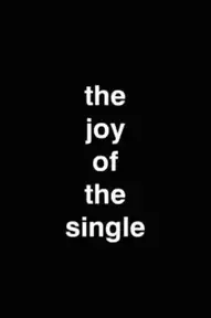 The Joy Of The Single