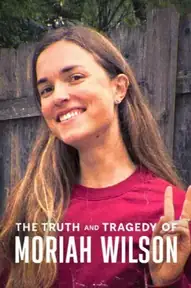 The Truth and Tragedy of Moriah Wilson