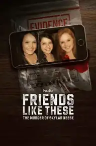 Friends Like These: The Murder of Skylar Neese